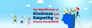 Kindness-and-Empathy-in-Shaping-Young-Mind