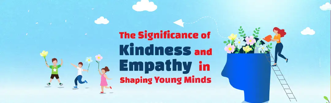 Kindness and Empathy in Shaping Young Minds - Aditya Academy Group of ...